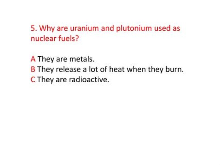 Are uranium and plutonium used as nuclear fuels?