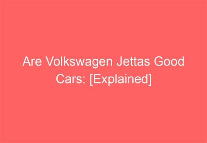 Are volkswagen jettas good cars?