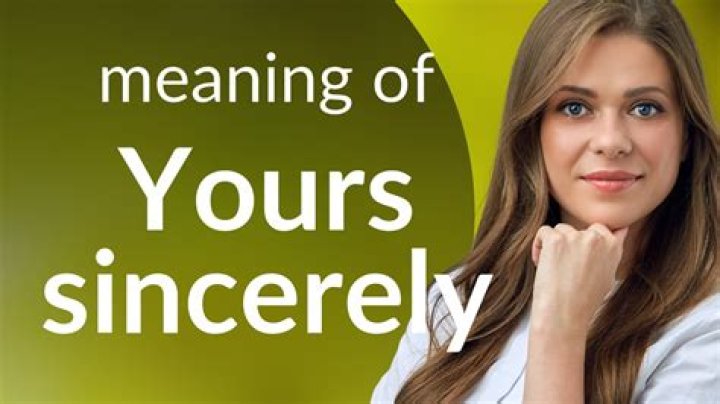 By yours sincerely meaning?