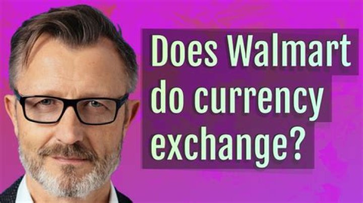 Does walmart do currency exchange?