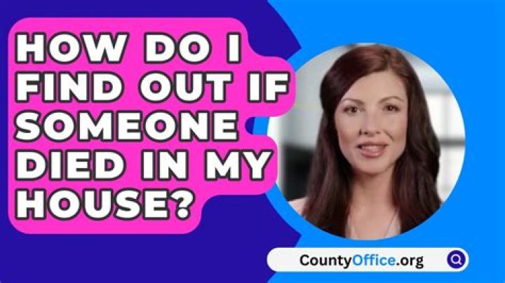 Has someone died in my house?