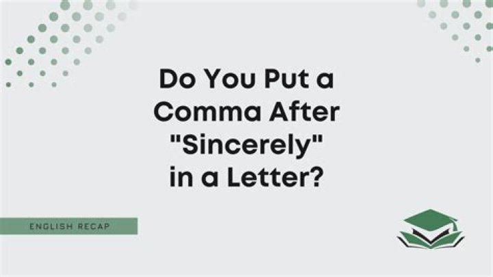 Should there be a comma after sincerely?