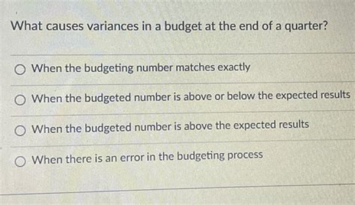 What causes variances in a budget at the end of a quarter?