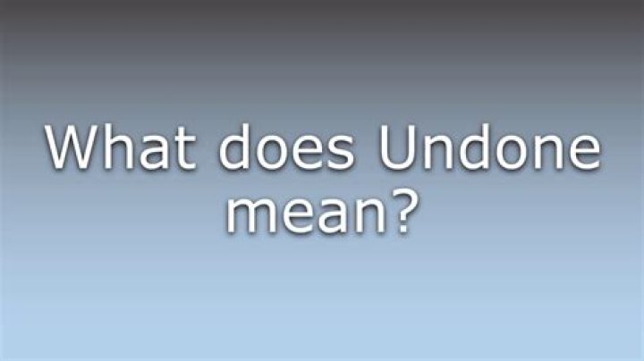 What does coming undone mean?
