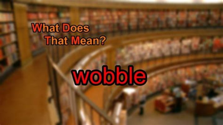 What does wobble man?