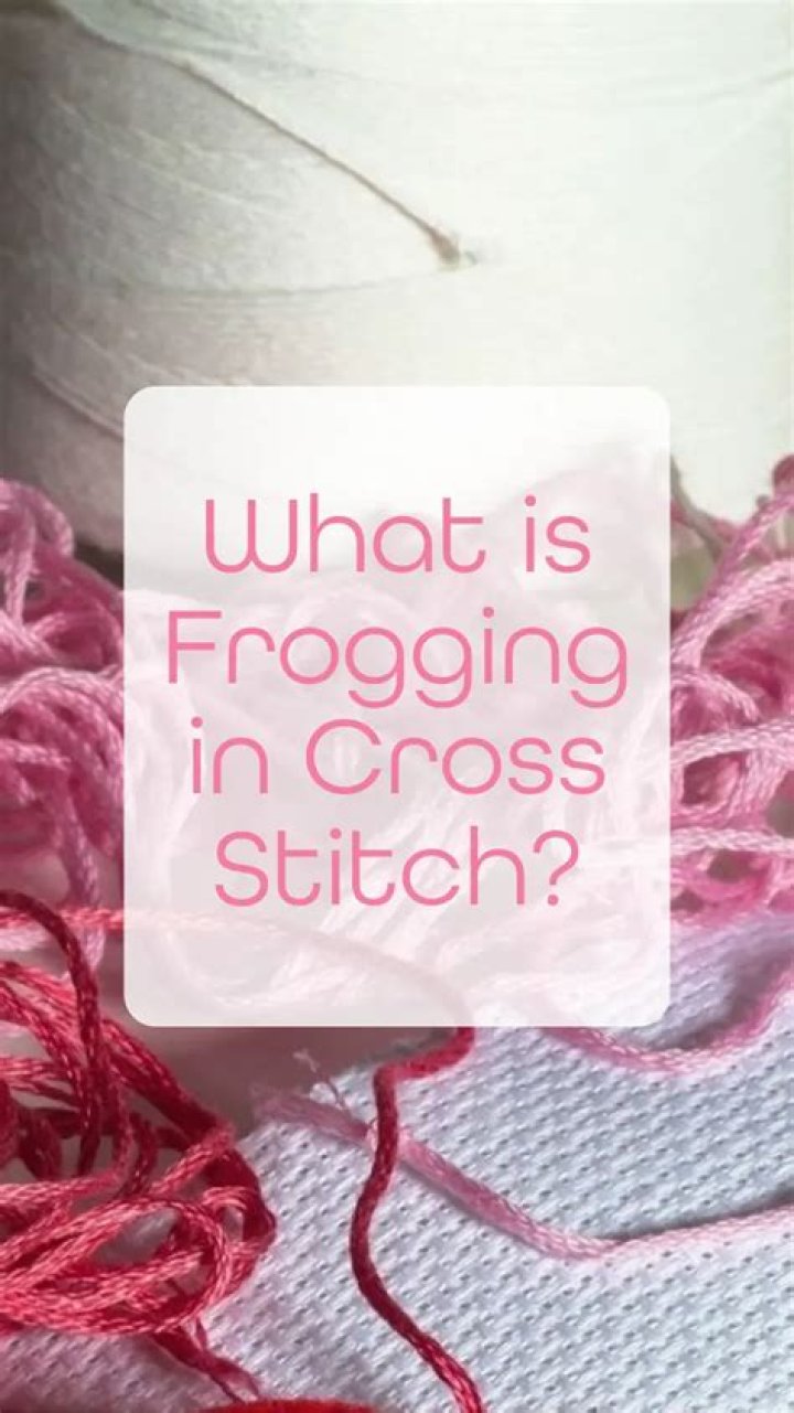 What is frogging in cross stitch?