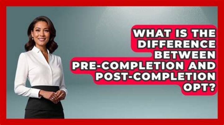 What is the difference between pre-completion opt and post-completion opt?