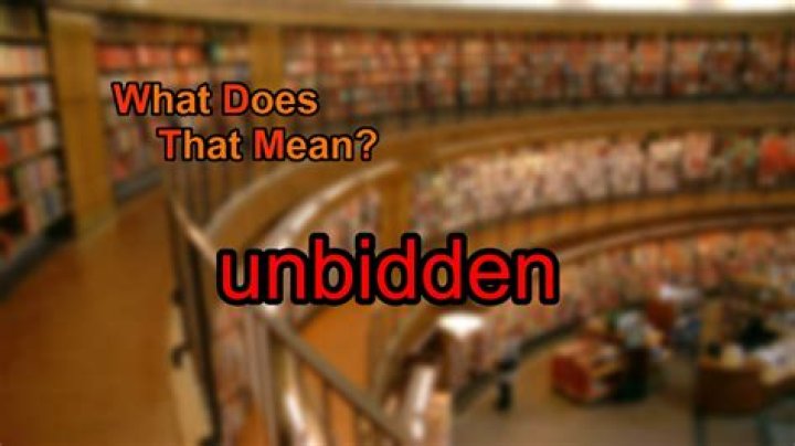 What is unbidden definition?