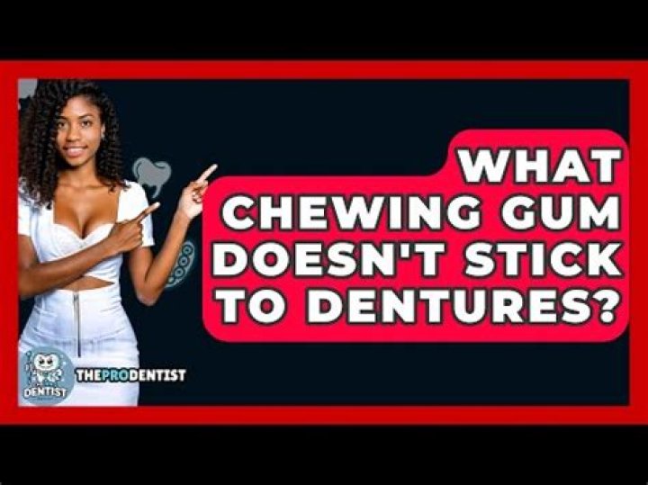 What kind of gum can I chew with dentures?