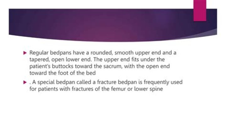 When do you use a fracture bedpan?