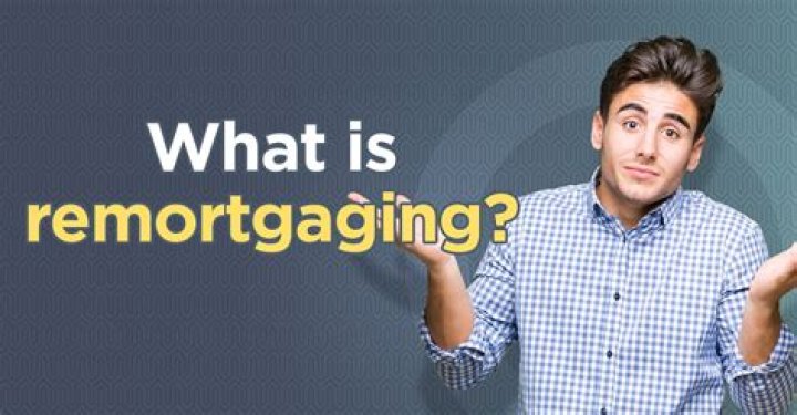 When to look at remortgaging?
