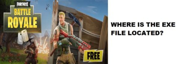 Where is the fortnite EXE file?