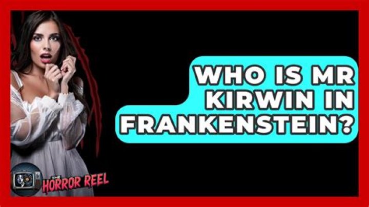 Who is mr kirwin in frankenstein?