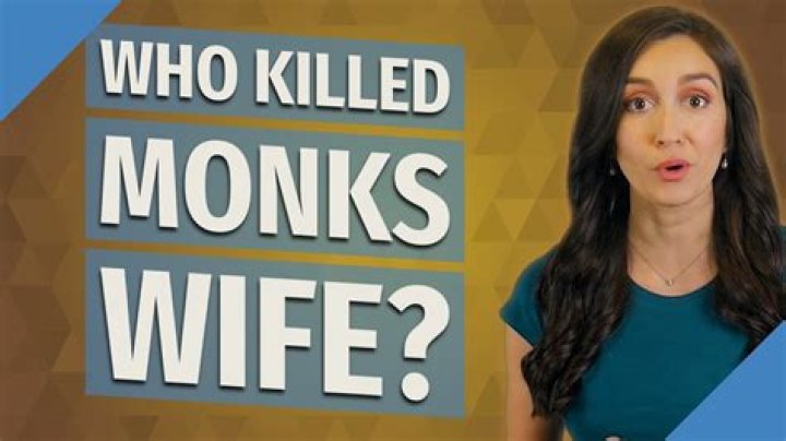 Who killed monks wife?