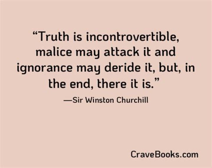 Who said the truth is incontrovertible?