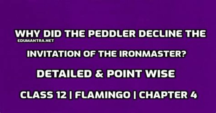 Why did the peddler decline the ironmaster invitation?
