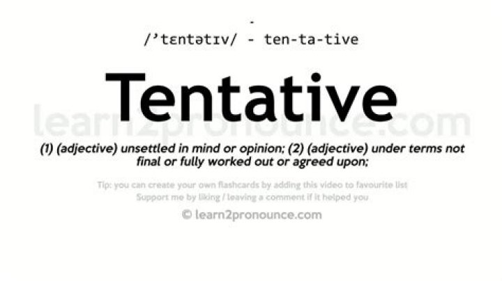 Why does tentatively mean?
