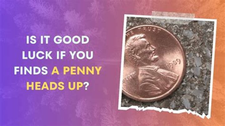 Why is a penny heads up good luck?