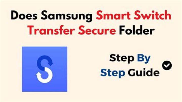 Will smart switch transfer secure folder?